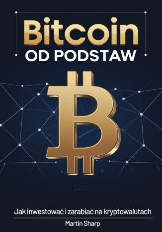 Okładka: Bitcoin od podstaw. Jak inwestować i zarabiać na kryptowalutach