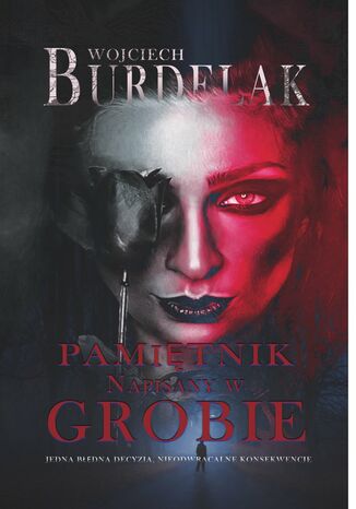 Pamiętnik napisany w grobie Wojciech Burdelak