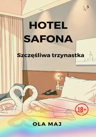 Hotel Safona. Szczęśliwa trzynastka Ola Maj Hotel Safona. Szczęśliwa trzynastka Ola Maj