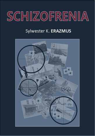 Schizofrenia Sylwester K. Erazmus Schizofrenia Sylwester K. Erazmus