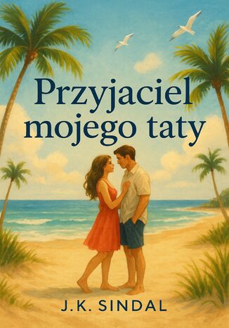 Przyjaciel mojego taty J.K.Sindal Przyjaciel mojego taty J.K.Sindal