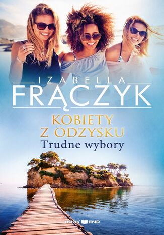 Kobiety z odzysku - Trudne wybory. Tom 2 Izabella Frączyk