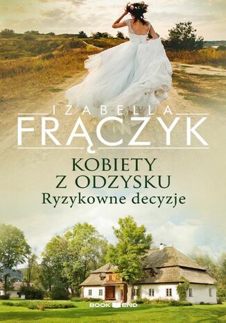 Kobiety z odzysku - Ryzykowne decyzje. Tom 3 Izabella Frączyk Kobiety z odzysku - Ryzykowne decyzje. Tom 3 Izabella Frączyk