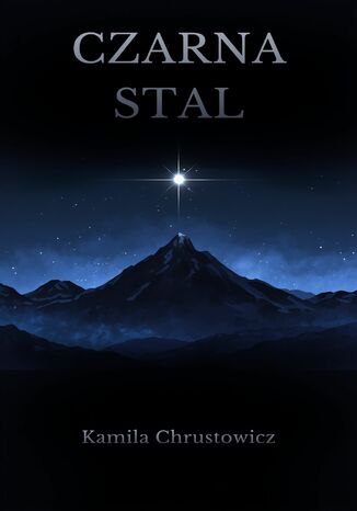 Czarna Stal Kamila Chrustowicz Czarna Stal Kamila Chrustowicz