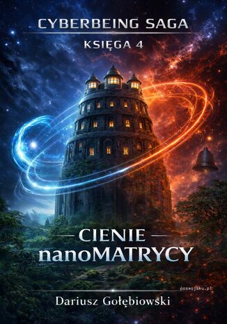 SAGA CYBERJESTESTWA KSIĘGA 4 Cienie nanoMatrycy