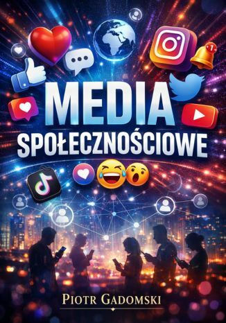 Okładka: Media Społecznościowe: Kompletny Przewodnik od A do Z