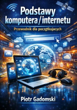 Okładka: Podstawy komputera / internetu , Przewodnik dla początkujących