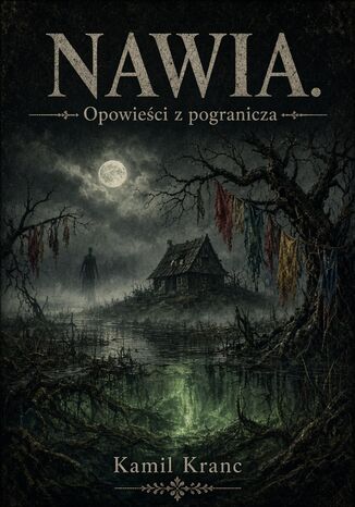 Nawia- Opowieści z pogranicza Kamil Kranc Nawia- Opowieści z pogranicza Kamil Kranc