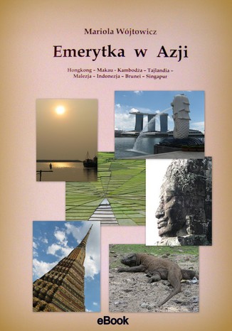 Okładka: Emerytka w Azji Hongkong - Makau - Kambodża - Tajlandia - Malezja - Indonezja - Brunei - Singapur