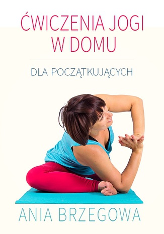 wiczenia jogi w domu dla pocztkujcych Ania Brzegowa - okadka ebooka