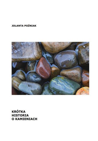 Krótka historia o kamieniach Jolanta Poźniak - okładka ebooka