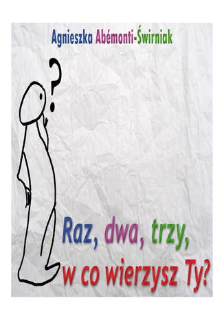 Okładka: Raz, dwa, trzy, w co wierzysz Ty?