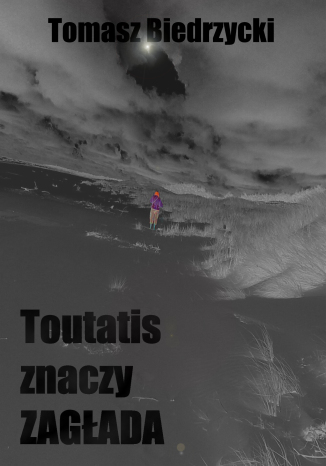 Toutatis znaczy Zagłada Tomasz Biedrzycki - okładka audiobooka MP3