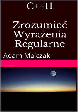 Okładka: C++11 Zrozumieć Wyrażenia Regularne