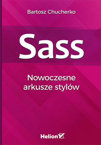 Sass. Nowoczesne arkusze stylów Bartosz Chucherko - okładka ebooka