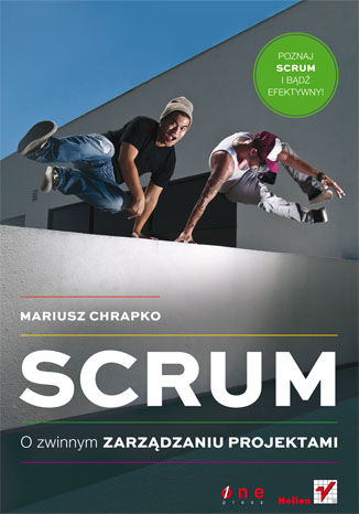 Scrum. O zwinnym zarządzaniu projektami Mariusz Chrapko - okładka książki