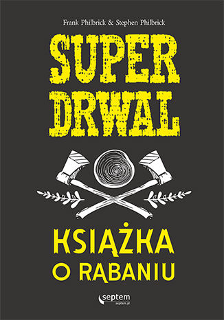 Okładka: Superdrwal. Książka o rąbaniu