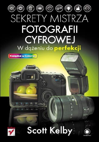 Okładka: Sekrety mistrza fotografii cyfrowej. W dążeniu do perfekcji
