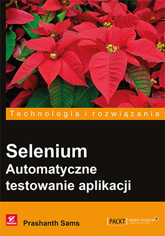 Selenium. Automatyczne testowanie aplikacji Prashanth Sams - okładka książki