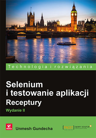 Selenium i testowanie aplikacji. Receptury. Wydanie II Unmesh Gundecha - okładka książki