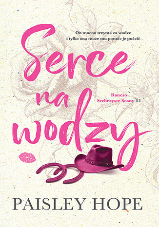 Serce na wodzy. Ranczo Srebrzyste Sosny #1 Paisley Hope - ok�adka ksi��ki