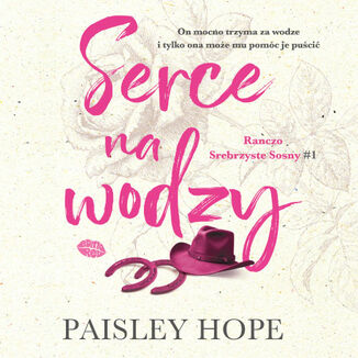 Serce na wodzy. Ranczo Srebrzyste Sosny #1 Paisley Hope - ok�adka audiobooka MP3