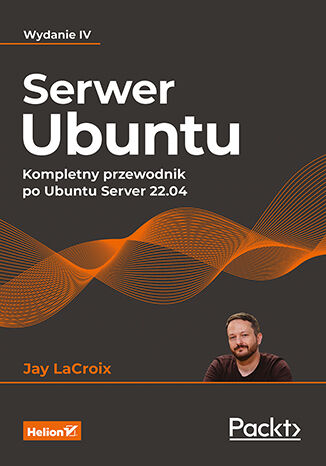 Okładka:Serwer Ubuntu. Kompletny przewodnik po Ubuntu Server 22.04. Wydanie IV 