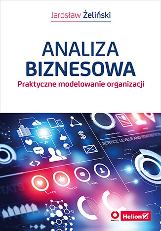 Okładka: Analiza biznesowa. Praktyczne modelowanie organizacji