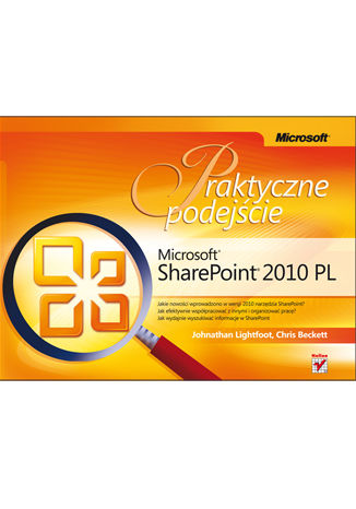 Microsoft SharePoint 2010 PL. Praktyczne podejcie Johnathan Lightfoot, Chris Beckett - okadka ebooka