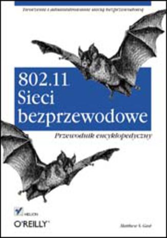 Okładka: 802.11. Sieci bezprzewodowe. Przewodnik encyklopedyczny