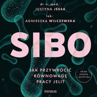 SIBO. Jak przywr�ci� r�wnowag� pracy jelit Justyna Jessa,  Agnieszka Wilczewska - ok�adka audiobooka MP3