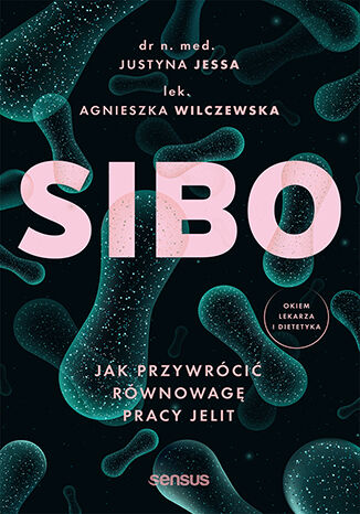 SIBO. Jak przywrócić równowagę pracy jelit Justyna Jessa,  Agnieszka Wilczewska - okładka audiobooks CD