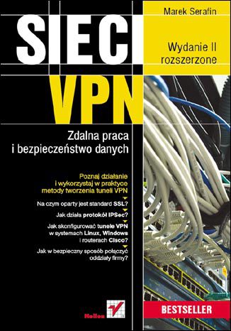 Sieci VPN. Zdalna praca i bezpieczeństwo danych. Wydanie II rozszerzone Marek Serafin - okładka książki