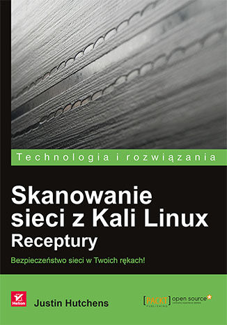 Skanowanie sieci z Kali Linux. Receptury Justin Hutchens - okładka książki