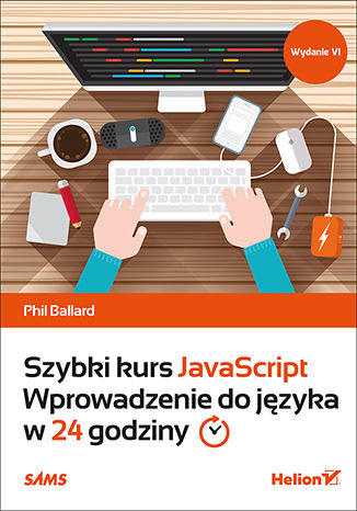 Okładka:Szybki kurs JavaScript. Wprowadzenie do języka w 24 godziny. Wydanie VI 