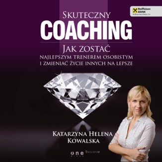 Okładka książki Skuteczny coaching. Jak zostać najlepszym trenerem osobistym i zmieniać życie innych na lepsze