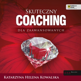 Skuteczny coaching dla zaawansowanych Katarzyna Helena Kowalska - okładka audiobooka MP3