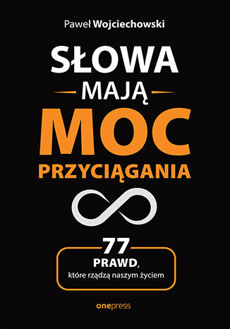 Okładka: Słowa mają moc przyciągania. 77 prawd, które rządzą naszym życiem