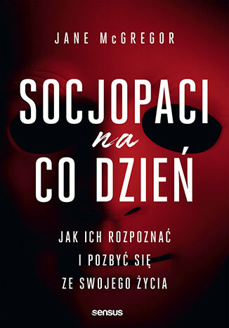 Okładka: Socjopaci na co dzień. Jak ich rozpoznać i pozbyć się ze swojego życia
