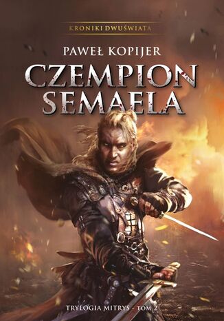 Okładka: Czempion Semaela. II tom trylogii Mitrys. Kroniki Dwuświata