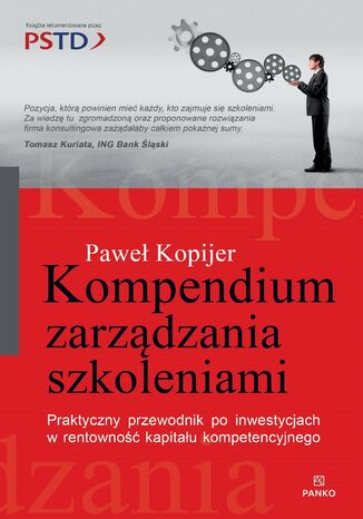 Okładka: Kompendium Zarządzania Szkoleniami. Praktyczny przewodnik po inwestycjach w rentowność kapitału kompetencyjnego