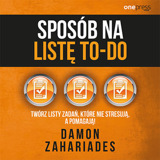 Sposb na list to-do. Twrz listy zada, ktre nie stresuj a pomagaj! Damon Zahariades - okadka audiobooka MP3