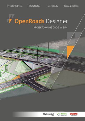 OpenRoads Designer Projektowanie dróg w BIM Krzysztof Jędrych, Jan Poślada, Michała Latała, Tadeusz Zieliński - okładka audiobooka MP3