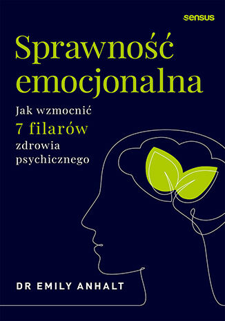 Okładka: Sprawność emocjonalna. Jak wzmocnić 7 filarów zdrowia psychicznego