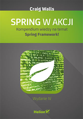 Spring W Akcji Wydanie Iv Ksiazka Ebook Craig Walls Ksiegarnia Informatyczna Helion Pl