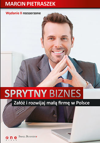 Sprytny biznes. Załóż i rozwijaj małą firmę w Polsce. Wydanie II rozszerzone Marcin Pietraszek - okładka audiobooka MP3