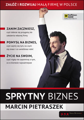 Sprytny biznes. Załóż i rozwijaj małą firmę w Polsce Marcin Pietraszek - okładka książki
