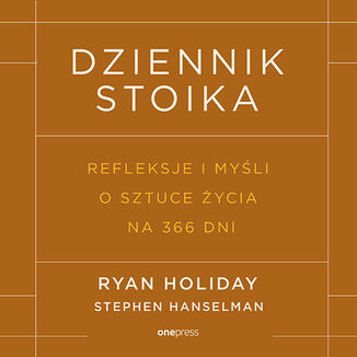 Dziennik stoika. Refleksje i my�li o sztuce �ycia na 366 dni Ryan Holiday, Stephen Hanselman - ok�adka audiobooka MP3