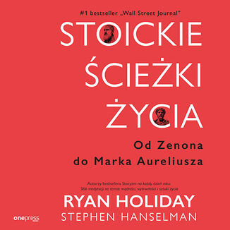 Stoickie �cie�ki �ycia. Od Zenona do Marka Aureliusza Ryan Holiday, Stephen Hanselman - ok�adka audiobooka MP3