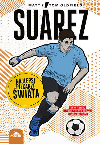 Suarez. Najlepsi pikarze wiata Matt Oldfield, Tom Oldfield - okadka ksiki